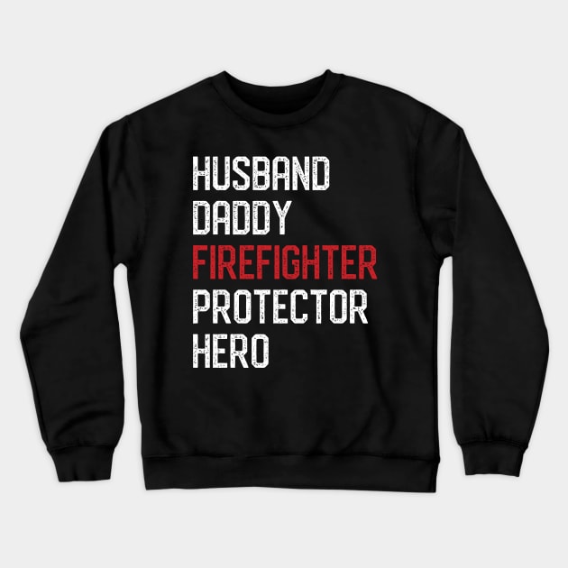 Husband Daddy Firefighter Dad Fireman Hero Fathers Day Gifts Crewneck Sweatshirt by mrsmitful01